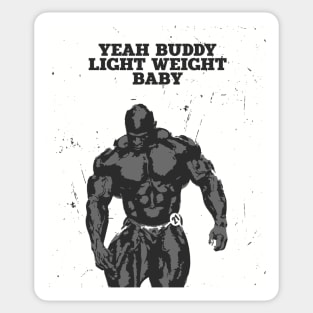 Yeah buddy light weight baby | Bodybuilding Motivation Sticker